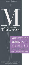Charger l&#39;image dans la galerie, Château du Trignon, Trignon, M Trignon, AOC Muscat de Beaumes-de-Venise, VDN Blanc, 2014
